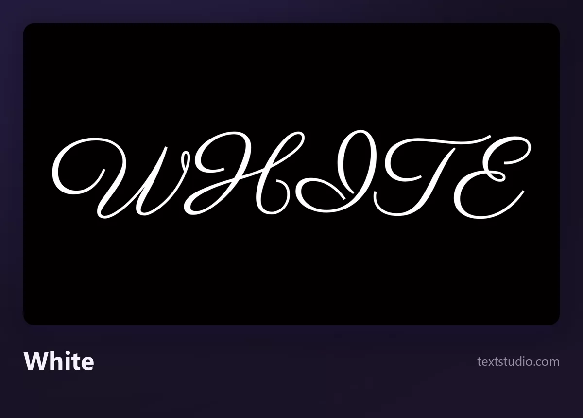 The word WHITE in a thin white looping script, on a pure black background