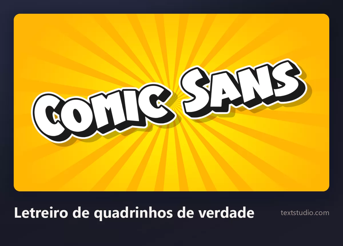As palavras Comic Sans em maiúsculas brancas e pesadas de quadrinho, com contorno preto grosso e sombra, sobre uma explosão radial amarela