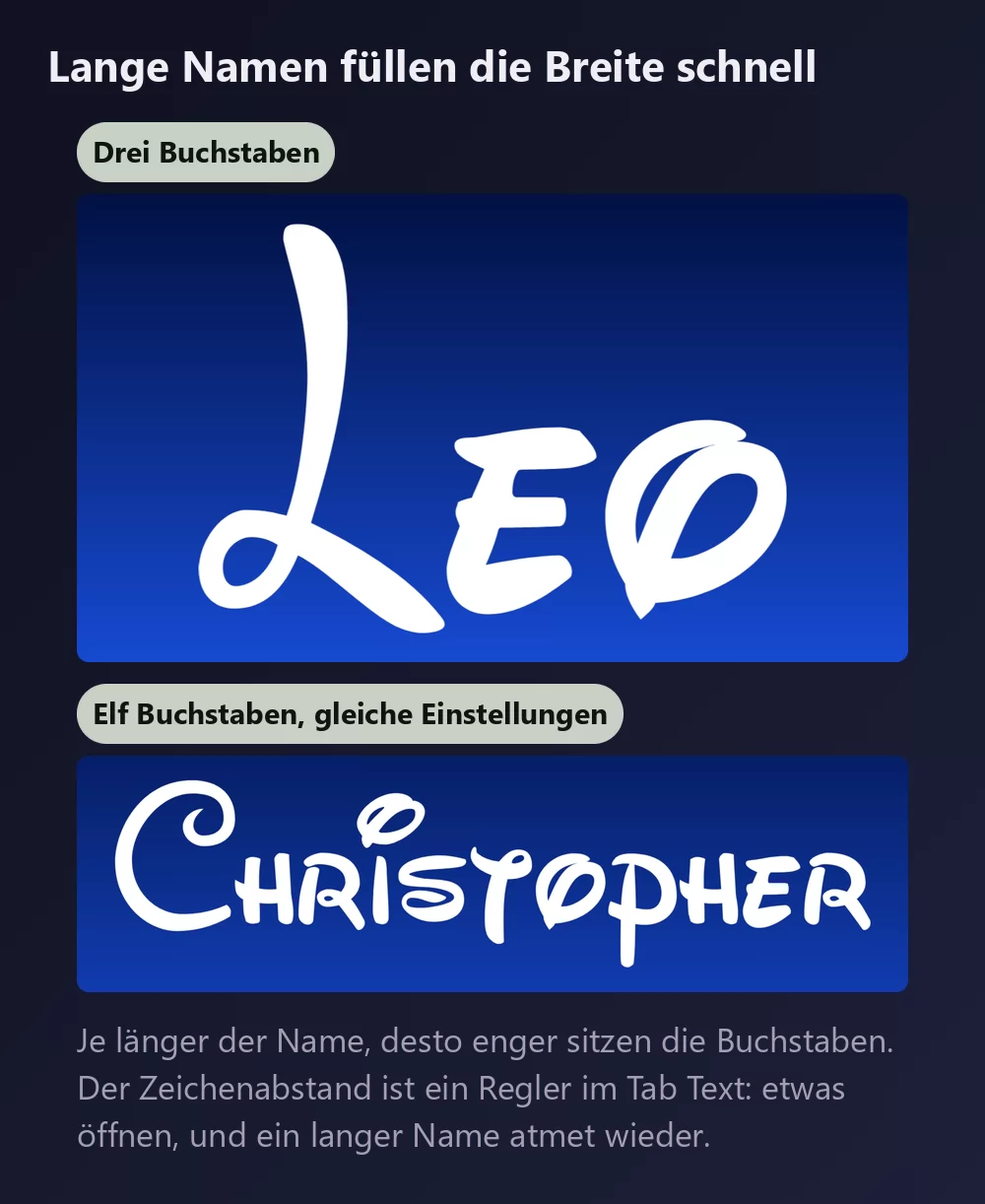 Ein Vorname mit drei Buchstaben und einer mit elf in derselben weißen Signaturschrift, der längere sichtbar enger