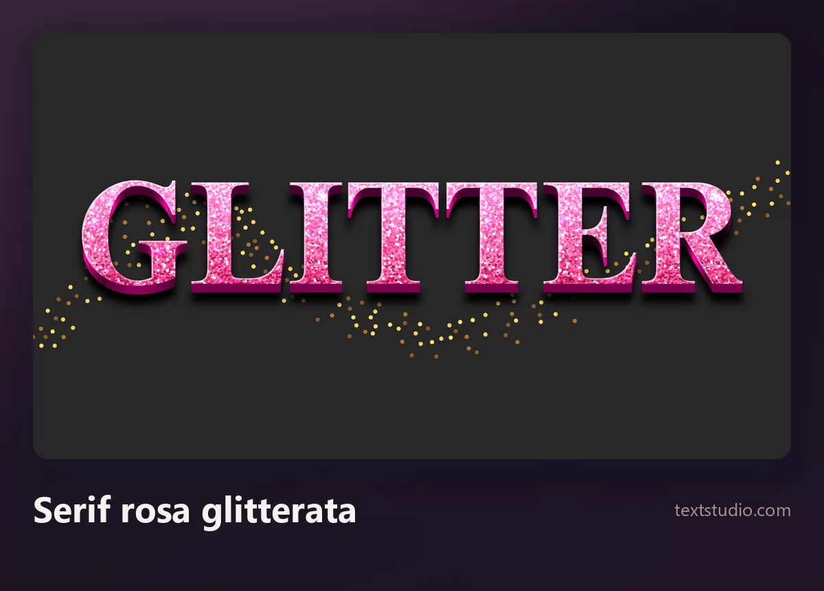 La parola Glitter in una serif rosa glitterata e stretta, con grana scintillante fitta dentro i tratti e granelli dorati sparsi tutt'attorno