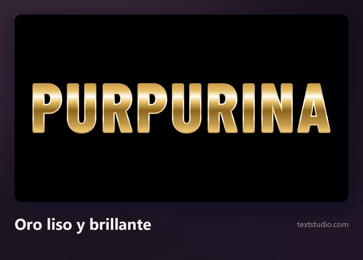 La palabra Purpurina en letras gruesas rellenas de un degradado dorado liso y pulido, sin grano, sobre un fondo negro