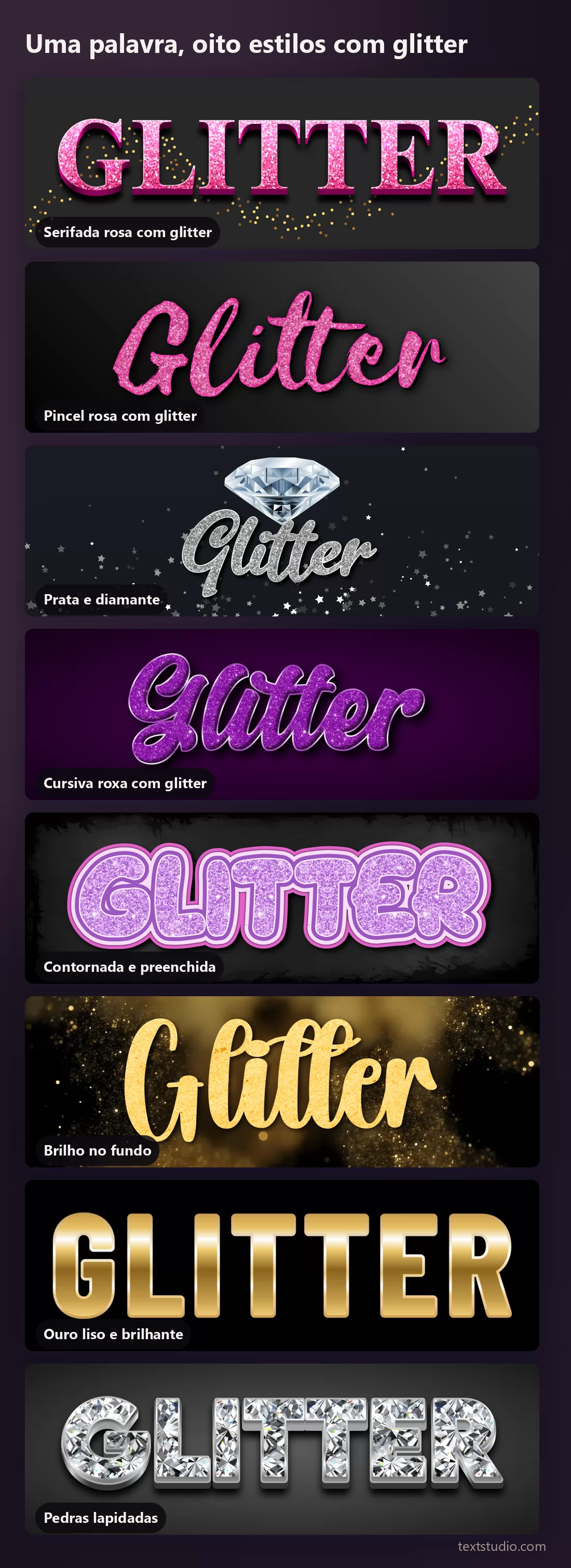 A mesma palavra em oito estilos de lettering com glitter e metálicos, empilhados para comparação, da serifada rosa com glitter ao ouro liso brilhante e às pedras lapidadas, passando pelo prata e pelo roxo