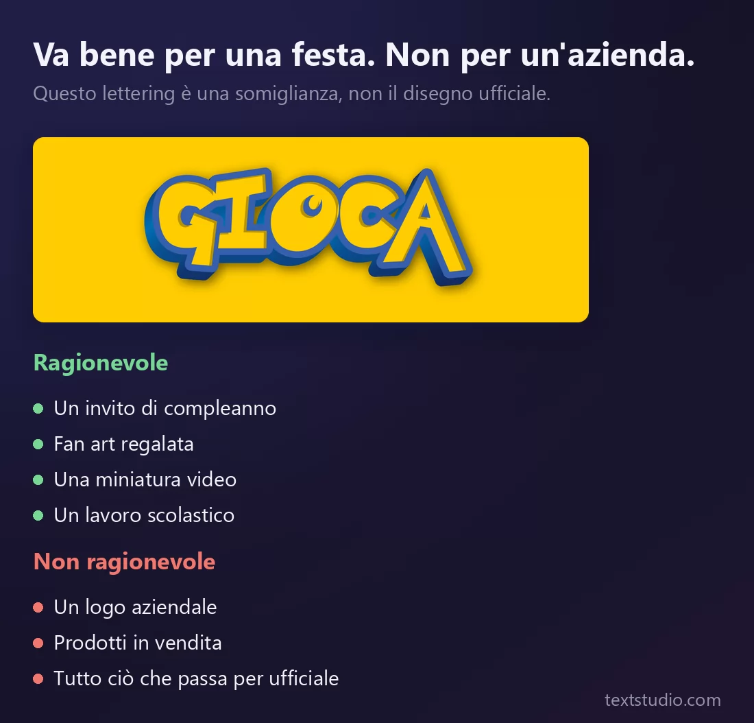 Un solo stile di lettering, due liste: in verde gli usi ragionevoli, invito di compleanno, fan art regalata, miniatura video, progetto scolastico; in rosso quelli da evitare, logo aziendale, merchandising venduto, tutto ciò che passa per ufficiale