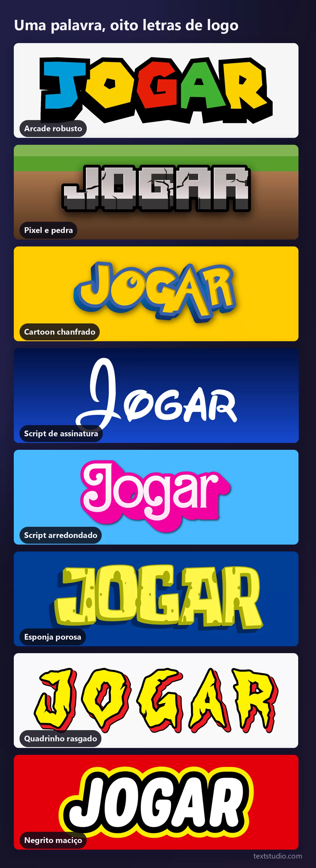 A palavra JOGAR em oito estilos de letras de logo, empilhados: arcade colorido, pixel de pedra sobre grama, cartoon chanfrado, script de assinatura, script rosa arredondado, esponja amarela, quadrinho rasgado e negrito branco sobre vermelho