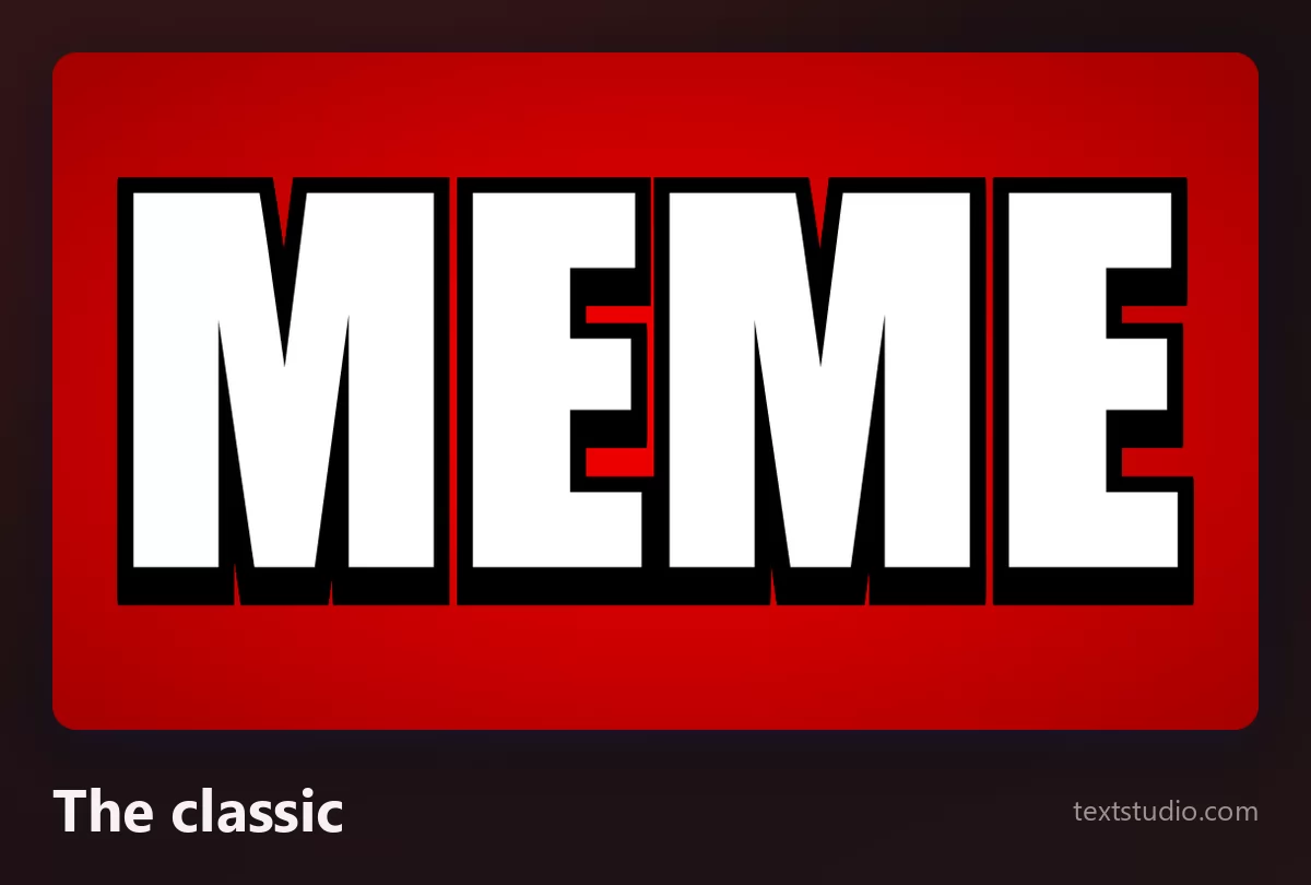 The word MEME in the classic meme font: white Impact-style capitals with a thick black outline on a deep red background