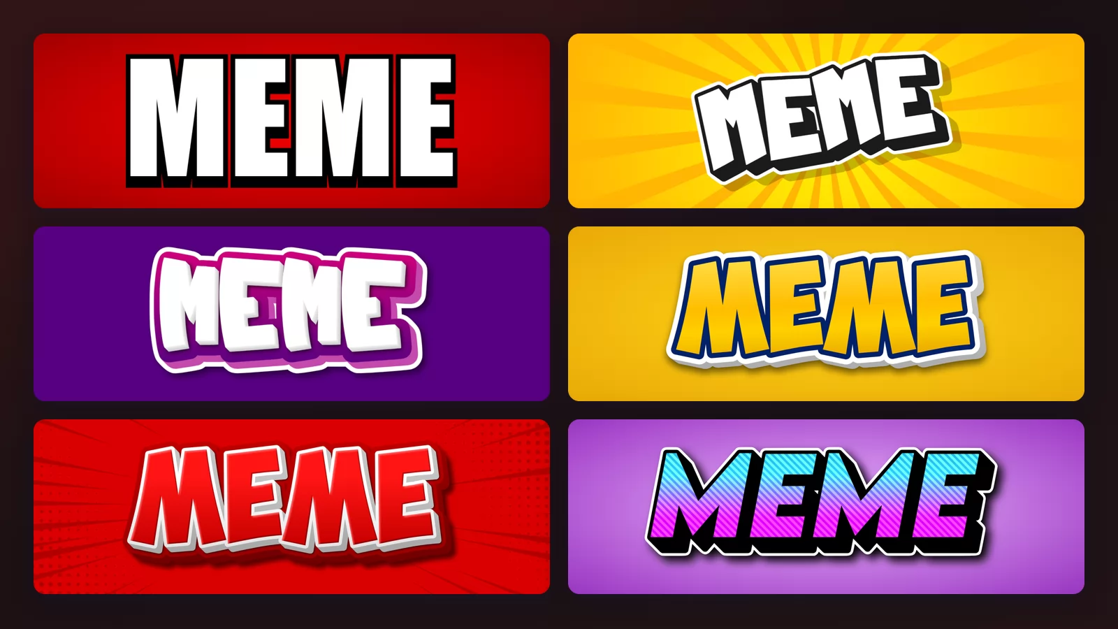 The word MEME in six meme lettering styles: white Impact capitals with a heavy black outline on red, white letters on a yellow comic sunburst, white capitals with a magenta shadow on flat purple, yellow die-cut sticker letters, red halftone pop art, and a striped gradient fill under a black outline