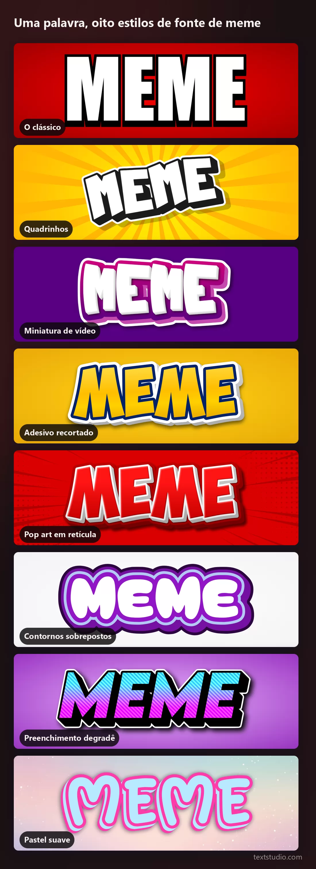 A palavra MEME em oito estilos de fonte de meme, empilhados: clássico branco com contorno preto, quadrinhos sobre raios amarelos, miniatura branca sobre roxo chapado, adesivo amarelo, pop art em retícula, contornos roxos, degradê e pastel rosa