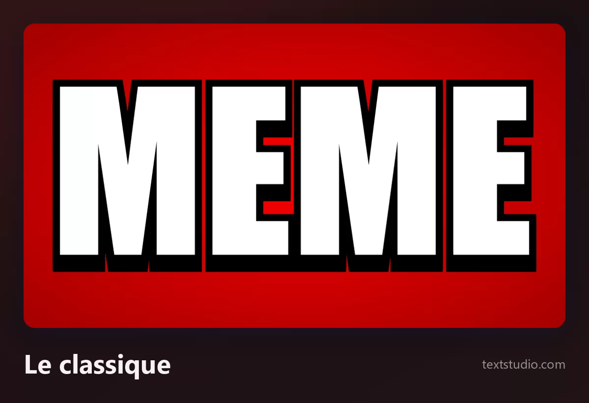 Le mot MEME dans la police meme classique : des capitales blanches de style Impact cernées d'un épais contour noir, posées sur un fond rouge profond