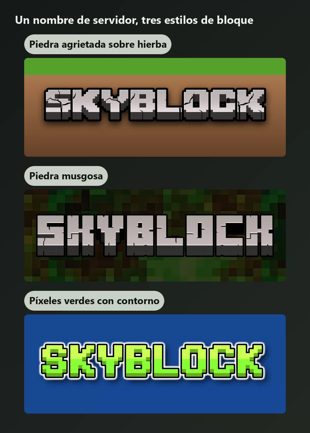 El mismo nombre de servidor representado en tres estilos de letras de bloque: piedra gris agrietada sobre hierba, piedra oscura con musgo, y letras de píxeles verde brillante con contorno blanco