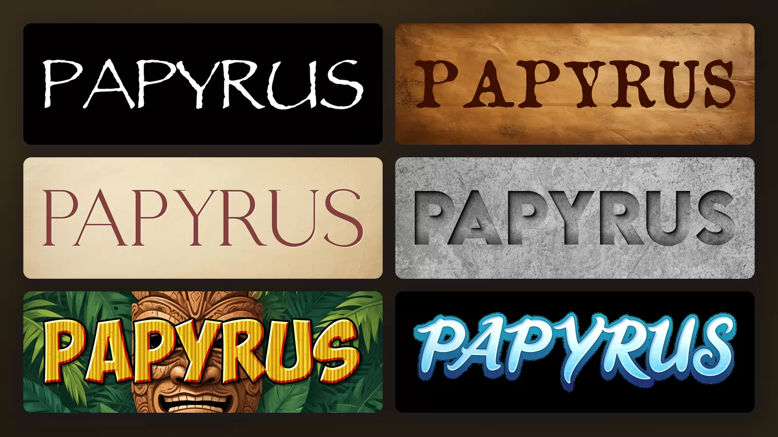 The word Papyrus in six lettering styles: the Papyrus typeface itself, Papyrus on aged parchment, an elegant serif, letters carved into stone, a tiki carving with tropical leaves, and a cool coastal script