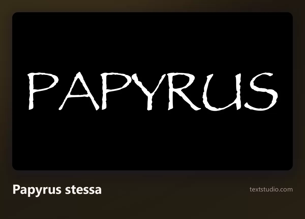 La parola Papyrus nel carattere Papyrus, lettere bianche dai bordi scheggiati e con grazie sottilissime su uno sfondo nero uniforme