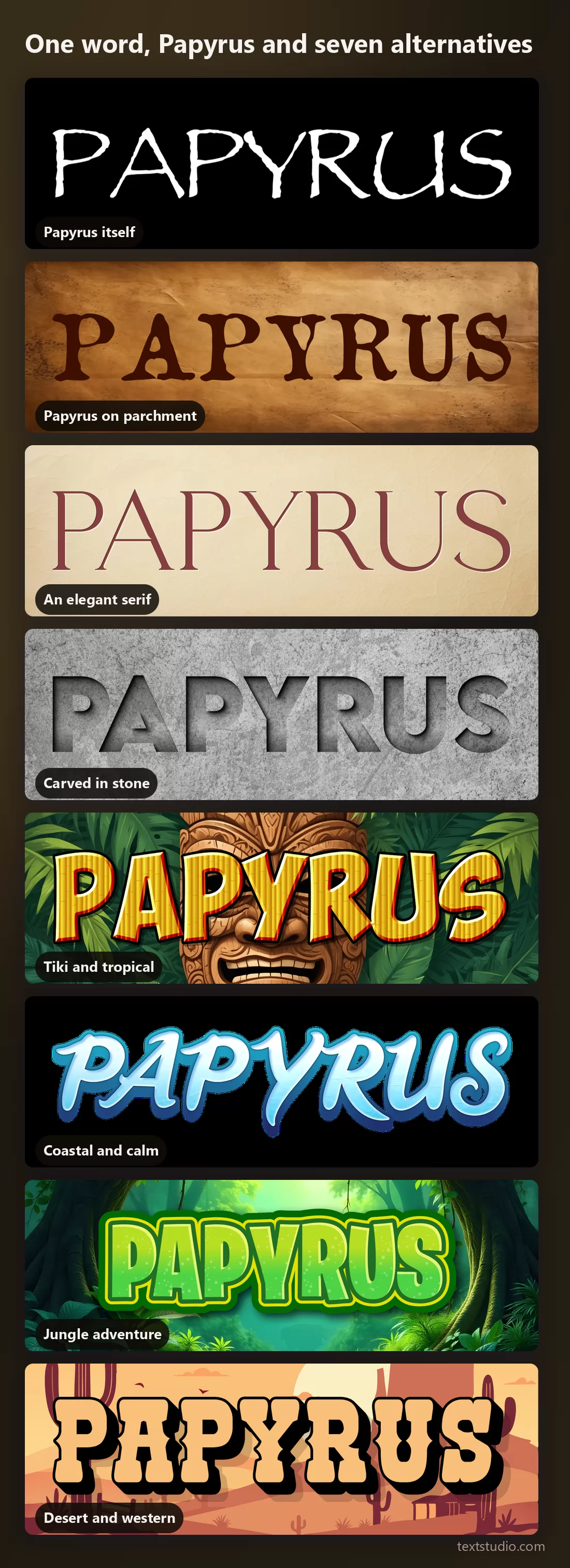 The same word in eight lettering styles stacked for comparison: Papyrus alone, Papyrus on parchment, an elegant serif, carved stone, tiki, coastal, jungle and desert