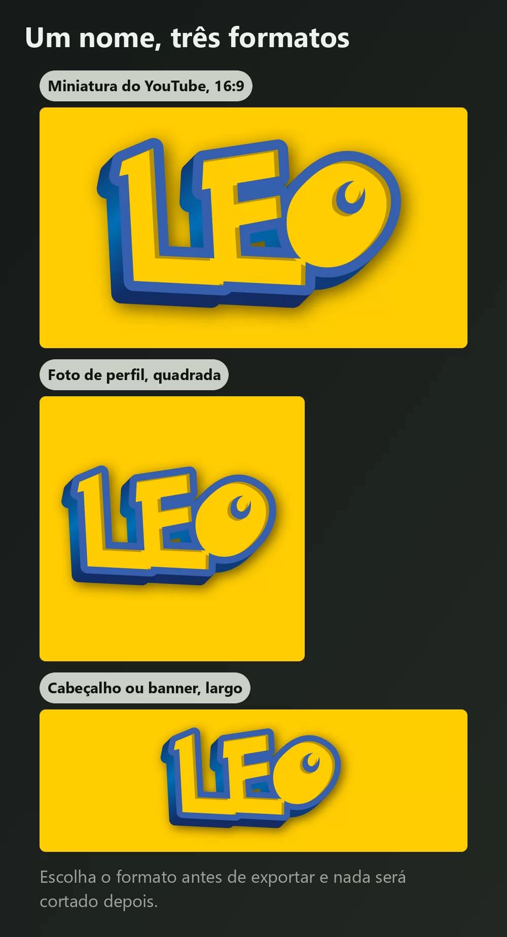 O mesmo nome exportado de três maneiras: uma miniatura larga em 16 por 9, uma foto de perfil quadrada e um banner largo e fino