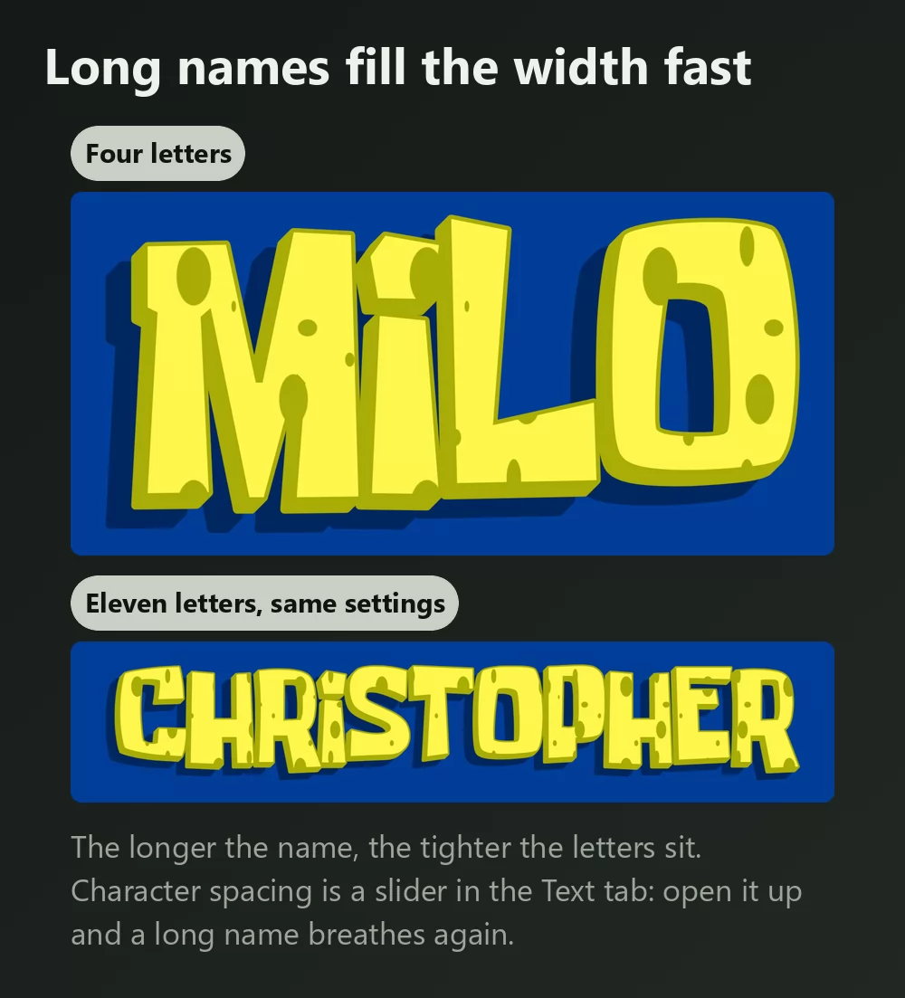 A four letter name and an eleven letter name in the same sponge lettering, the longer one noticeably tighter