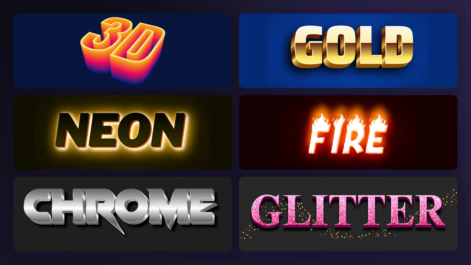 Six text effect styles side by side, each rendering its own name: 3D in orange isometric letters, GOLD in a golden bevel, NEON glowing on black, FIRE with real flames, CHROME in polished silver and GLITTER in pink sparkle