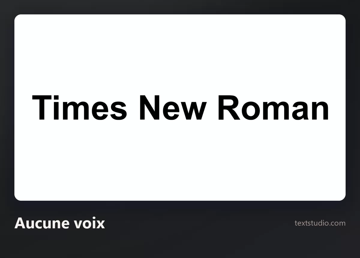 Les mots Times New Roman dans une sans-serif noire grasse toute simple sur fond blanc, sans aucun effet