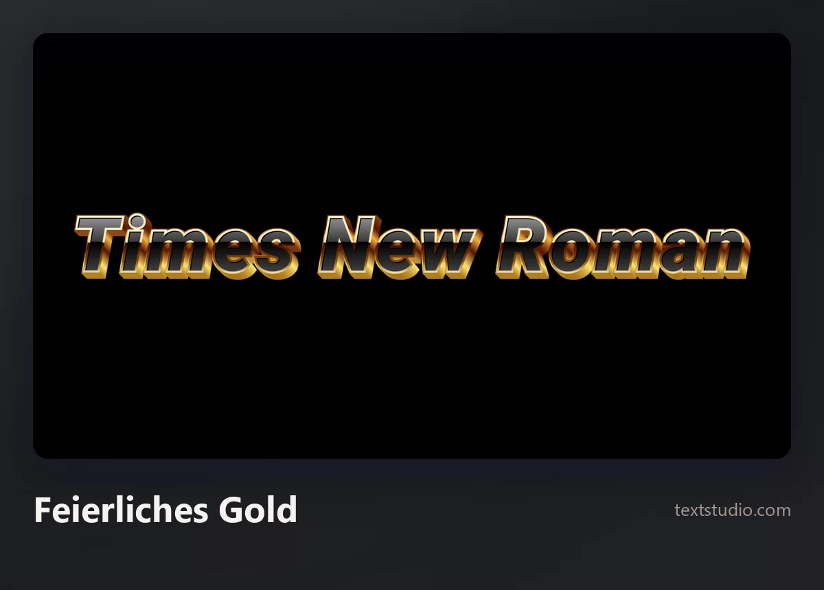 Die Wörter Times New Roman in goldenem dreidimensionalem Lettering mit abgeschrägter Kante auf schwarzem Hintergrund