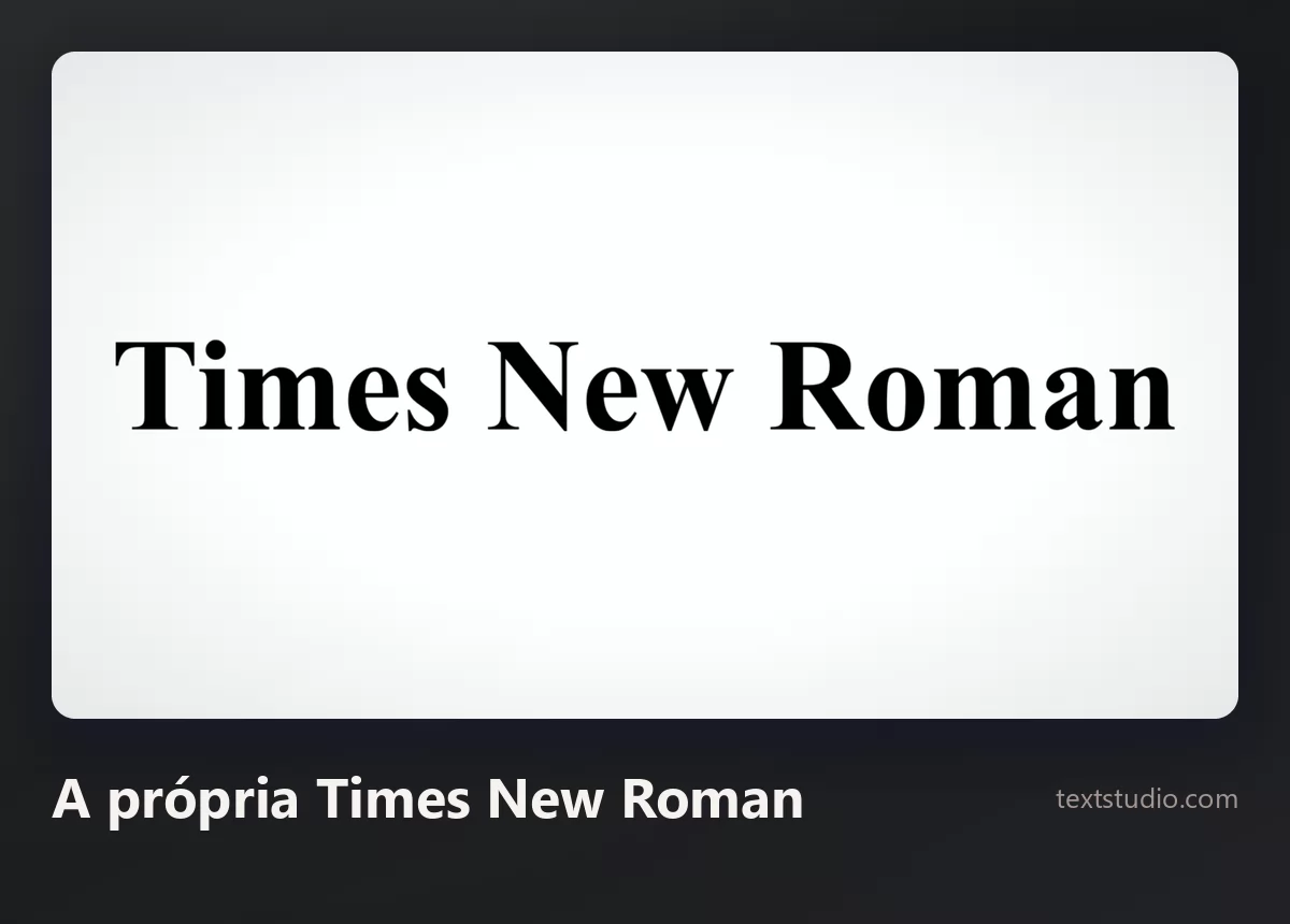 As palavras Times New Roman na própria fonte Times New Roman, letras serifadas pretas sobre um fundo branco liso