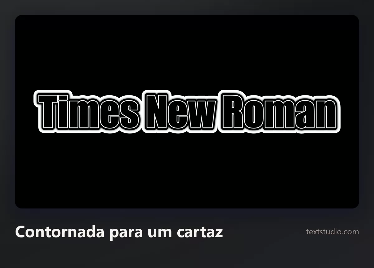 As palavras Times New Roman em letras brancas em negrito com um contorno preto pesado sobre um fundo preto