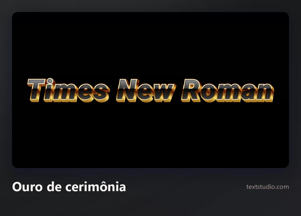 As palavras Times New Roman em letras douradas tridimensionais com borda chanfrada sobre um fundo preto