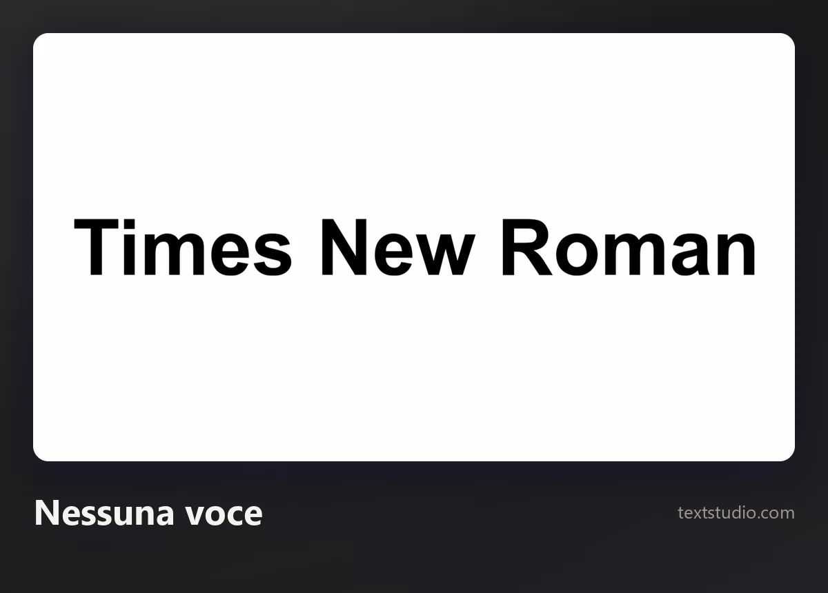 Le parole Times New Roman in un sans-serif nero grassetto e semplice su uno sfondo bianco, senza alcun effetto