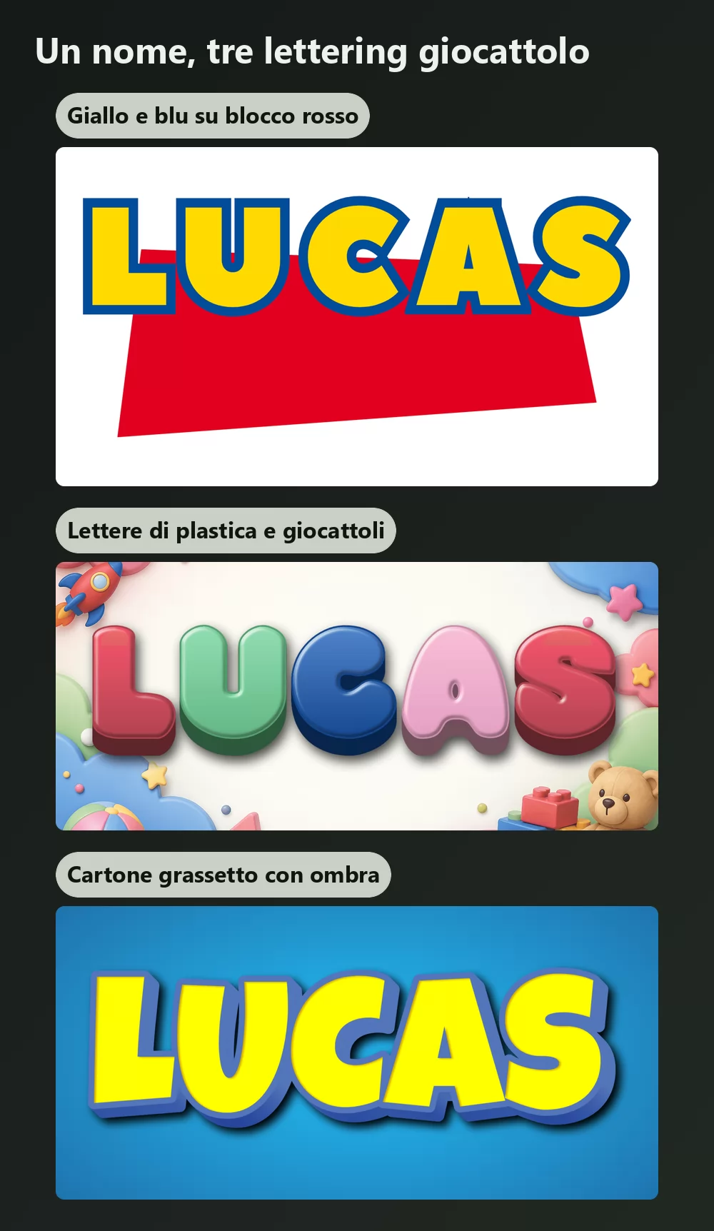 Lo stesso nome in tre letterings a tema giocattolo: lettere gialle spesse con contorno blu su un blocco rosso inclinato, lettere 3D lucide circondate da giocattoli, e lettere cartoon gialle con una forte ombra portata