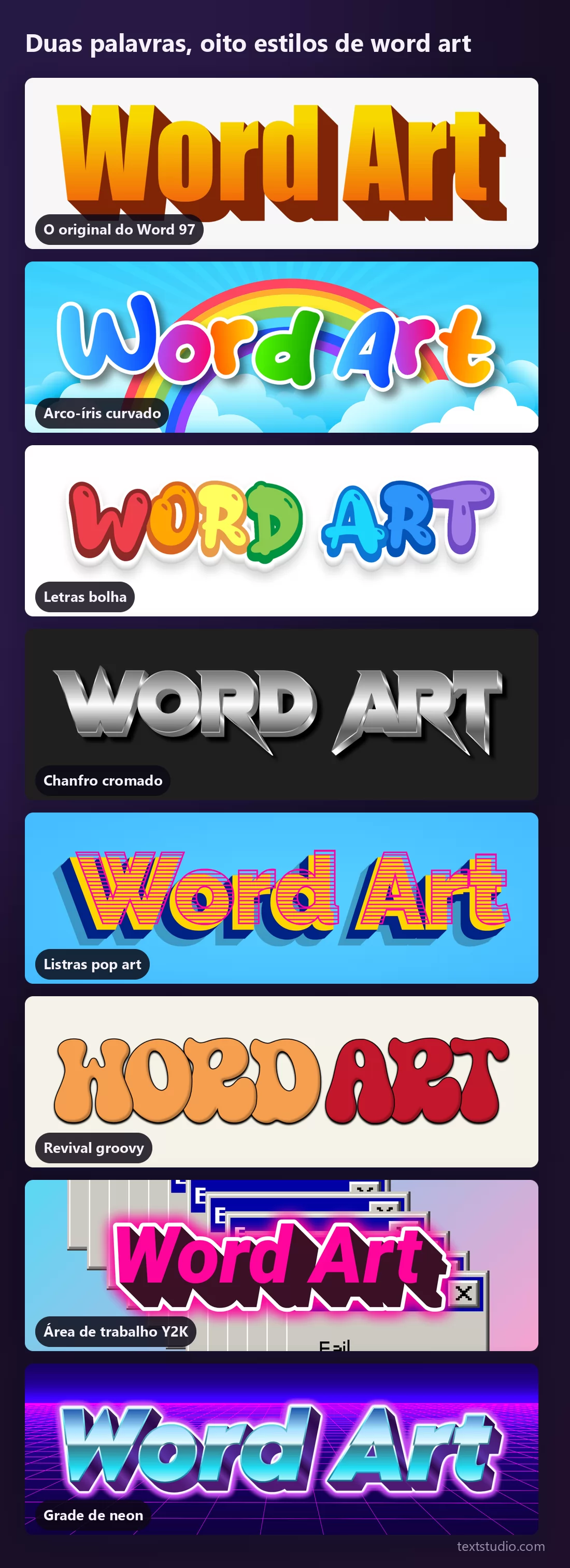 Oito estilos de word art nas mesmas duas palavras, empilhados: o original laranja do Word 97, arco-íris sobre nuvens, letras bolha coloridas, chanfro cromado, listras pop art, letras groovy dos anos 70, rosa Y2K sobre caixas de erro e grade de neon