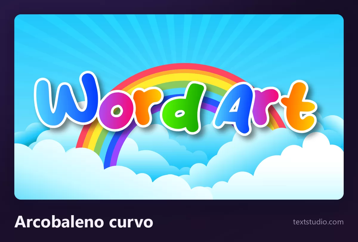 Le parole Word Art in un lettering arcobaleno curvato ad arco sopra nuvole bianche e un cielo azzurro, ogni lettera di un colore diverso con un contorno bianco